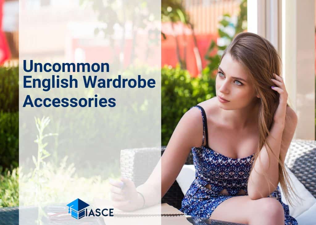 Uncommon English Wardrobe Accessories