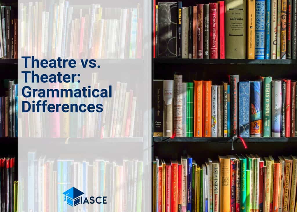 Theatre vs. Theater: Grammatical Differences