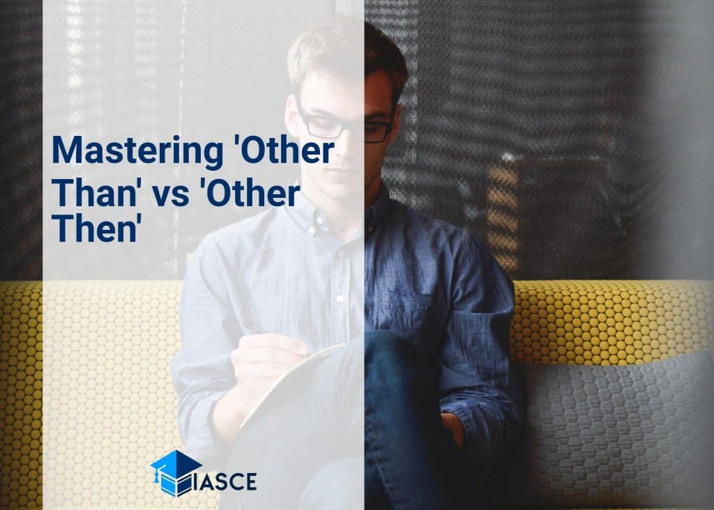 Mastering 'Other Than' vs 'Other Then'