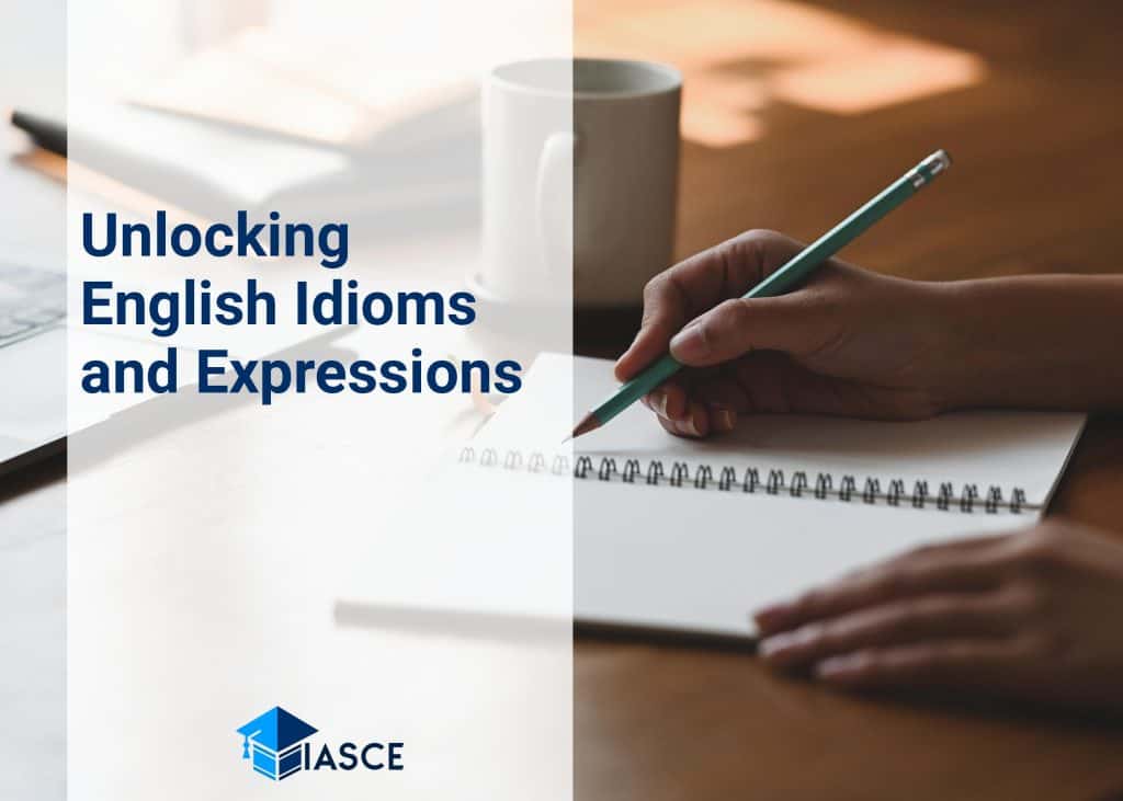 Unlocking English Idioms and Expressions