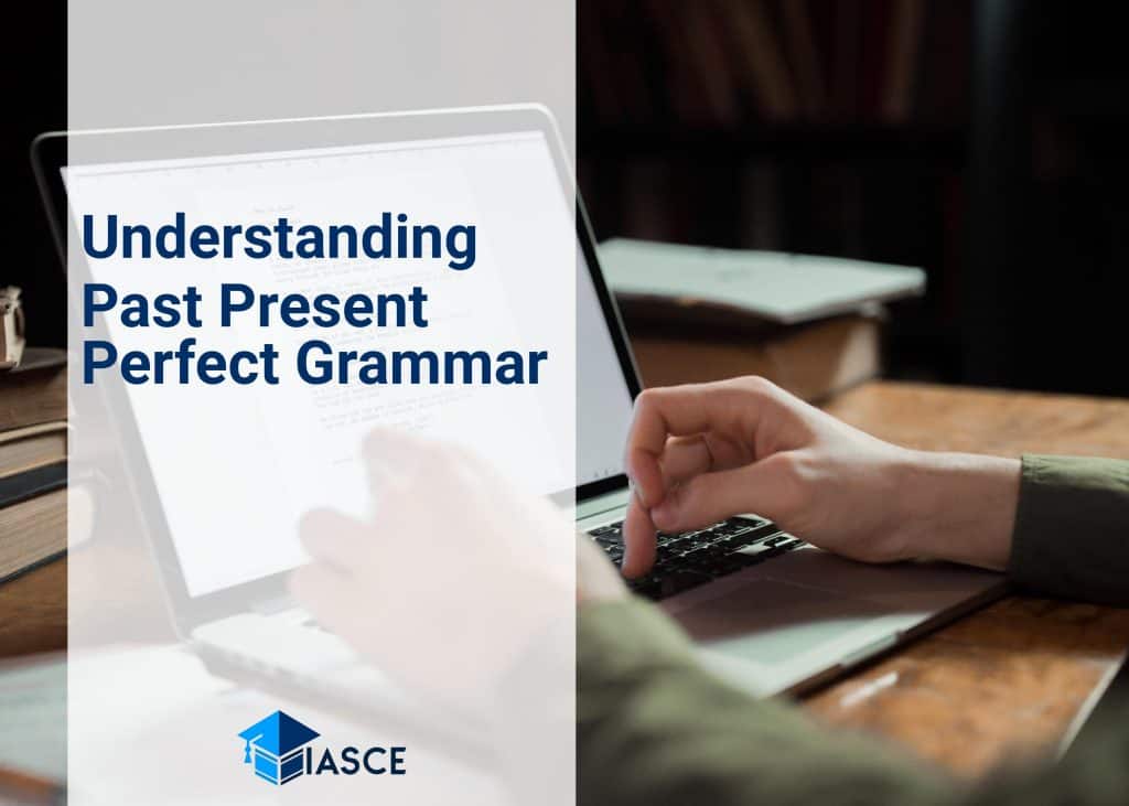 Understanding Past Present Perfect Grammar