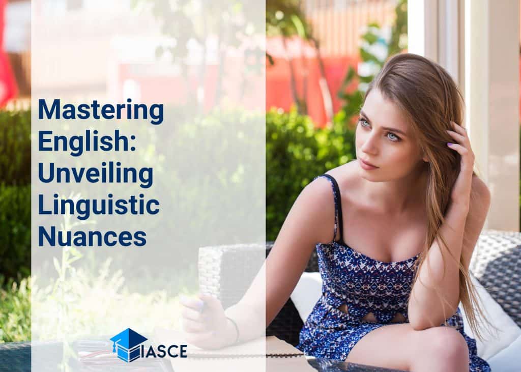 Mastering English: Unveiling Linguistic Nuances