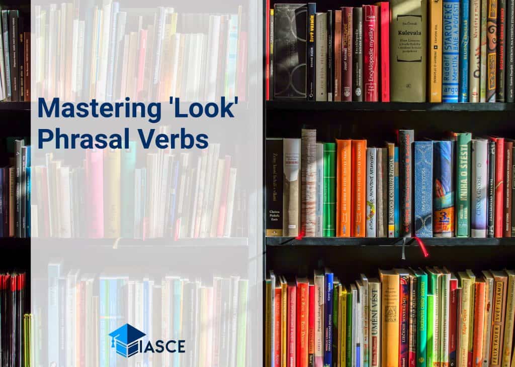 Mastering 'Look' Phrasal Verbs