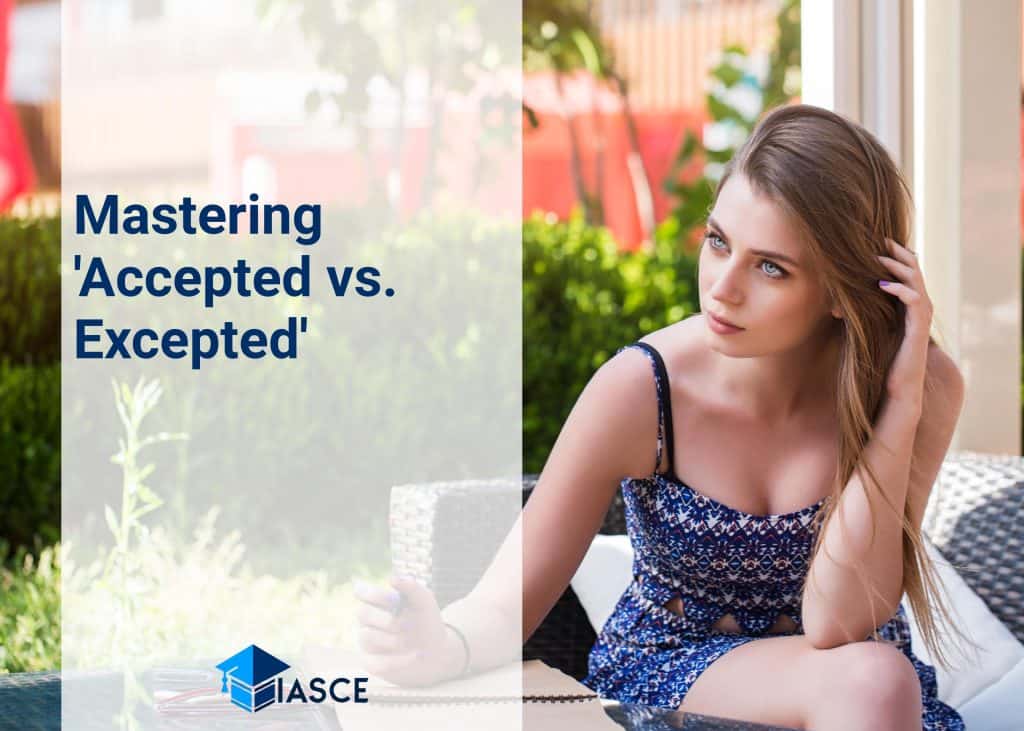 Mastering 'Accepted vs. Excepted'