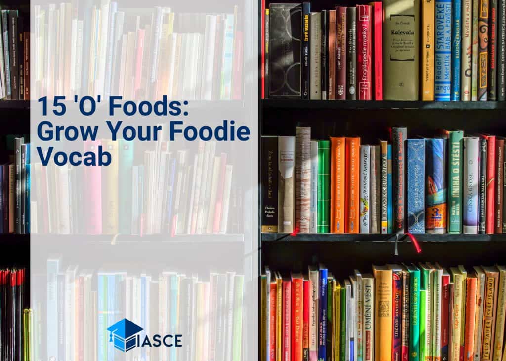 15 'O' Foods: Grow Your Foodie Vocab